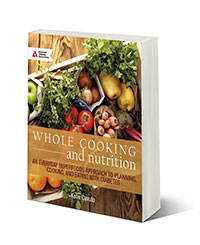 Whole Cooking &amp; Nutrition Cookbook