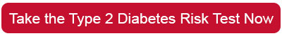 Take the Type 2 Diabetes Risk Test Now button
