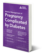 Medical Management of Pregnancy Complicated by Diabetes